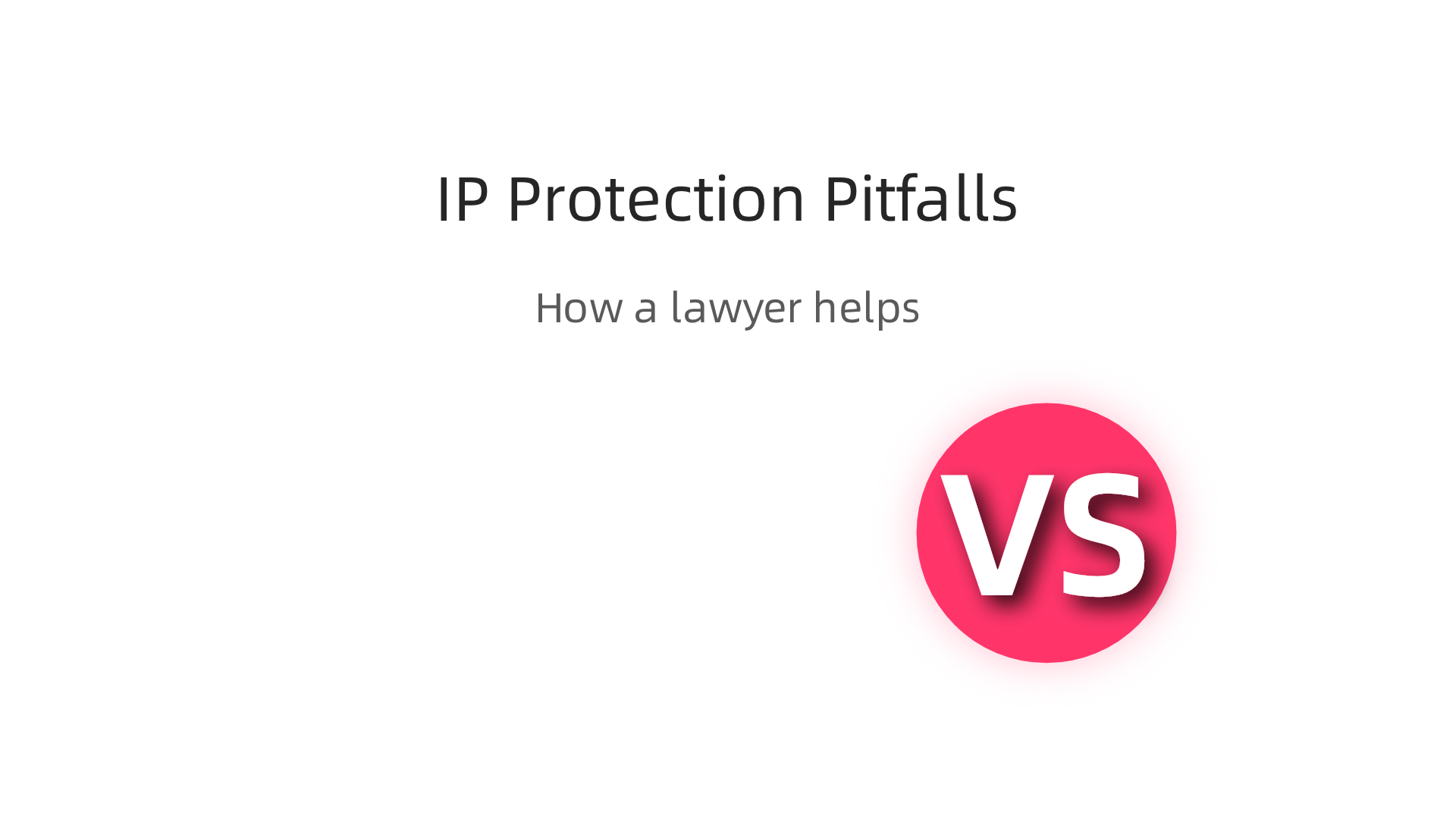Learn about the most common mistakes in IP protection and how expert legal guidance helps you bypass them.