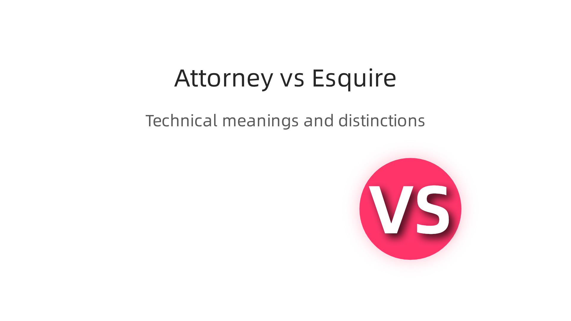 A comparison highlighting the technical meanings and key distinctions between the terms 'Attorney' and 'Esquire' in the legal profession.